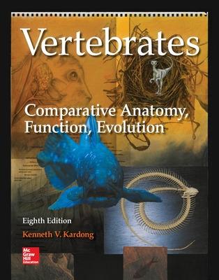 Vertebrates: Comparative Anatomy, Function, Evolution - Kardong, Kenneth V