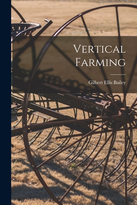 Vertical Farming - Bailey, Gilbert Ellis B 1852 (Creator)