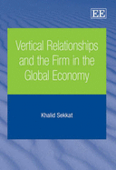 Vertical Relationships and the Firm in the Global Economy - Sekkat, Khalid