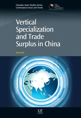 Vertical Specialization and Trade Surplus in China - Wang, Wei