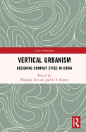 Vertical Urbanism: Designing Compact Cities in China