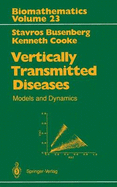 Vertically Transmitted Diseases: Models and Dynamics - Busenberg, Stavros N, and Cooke, Kenneth