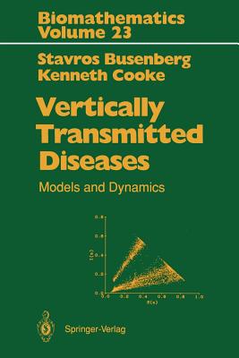 Vertically Transmitted Diseases: Models and Dynamics - Busenberg, Stavros, and Cooke, Kenneth