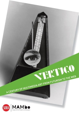 Vertigo: A Century of Off-Media Art, from Futurism to the Web - Celant, Germano (Editor), and Maraniello, Gianfranco (Editor)
