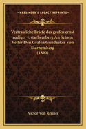 Vertrauliche Briefe Des Grafen Ernst Rudiger V. Starhemberg an Seinen Vetter Den Grafen Gundaeker Von Starhemberg (1890)