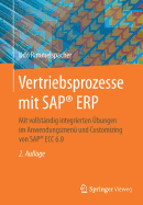 Vertriebsprozesse Mit Sap(r) Erp: Mit Vollstndig Integrierten bungen Im Anwendungsmen Und Customizing Von Sap(r) Ecc 6.0