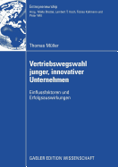 Vertriebswegswahl Junger, Innovativer Unternehmen: Einflussfaktoren Und Erfolgsauswirkungen