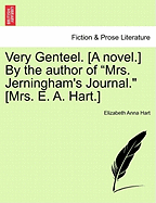 Very Genteel. [A Novel.] by the Author of "Mrs. Jerningham's Journal." [Mrs. E. A. Hart.]