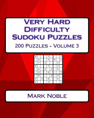 Very Hard Difficulty Sudoku Puzzles Volume 3: Very Hard Sudoku Puzzles For Advanced Players - Noble, Mark