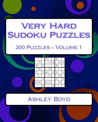 Very Hard Sudoku Puzzles Volume 1: Very Hard Sudoku Puzzles For Advanced Players - Boyd, Ashley