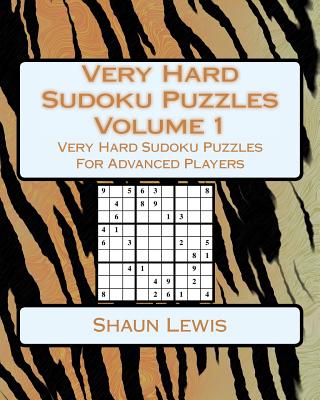 Very Hard Sudoku Puzzles Volume 1: Very Hard Sudoku Puzzles For Advanced Players - Lewis, Shaun