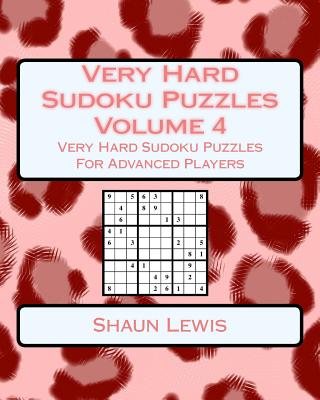 Very Hard Sudoku Puzzles Volume 4: Very Hard Sudoku Puzzles For Advanced Players - Lewis, Shaun