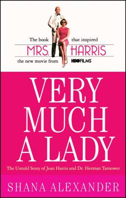 Very Much a Lady: The Untold Story of Jean Harris and Dr. Herman Tarnower (Original) - Alexander, Shana