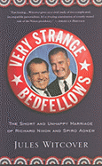 Very Strange Bedfellows: The Short and Unhappy Marriage of Richard Nixon and Spiro Agnew - Witcover, Jules
