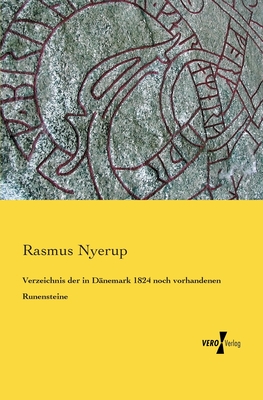 Verzeichnis Der in Danemark 1824 Noch Vorhandenen Runensteine - Nyerup, Rasmus