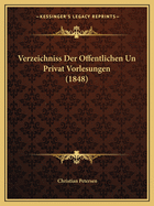 Verzeichniss Der Offentlichen Un Privat Vorlesungen (1848)