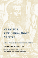 Vesalius: the China Root Epistle: A New Translation and Critical Edition