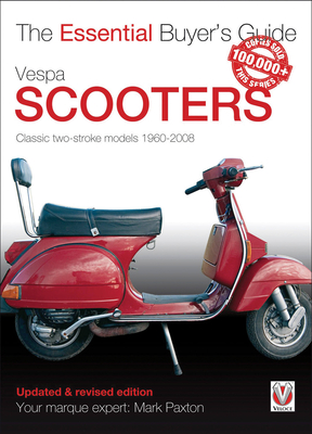 Vespa Scooters - Classic 2-Stroke Models 1960-2008: The Essential Buyer's Guide - Paxton, Mark