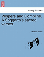 Vespers and Compline. a Soggarth's Sacred Verses. - Russell, Matthew