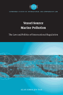 Vessel-Source Marine Pollution: The Law and Politics of International Regulation