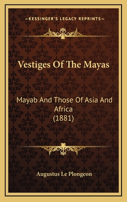 Vestiges Of The Mayas: Mayab And Those Of Asia And Africa (1881) - Le Plongeon, Augustus
