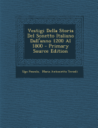 Vestigi Della Storia del Sonetto Italiano Dall'anno 1200 Al 1800 - Primary Source Edition