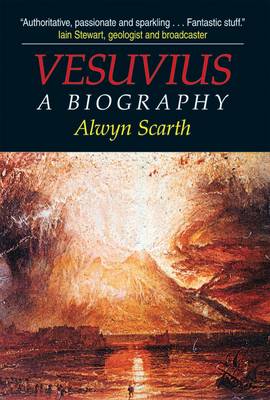 Vesuvius: A Biography - Scarth, Alwyn