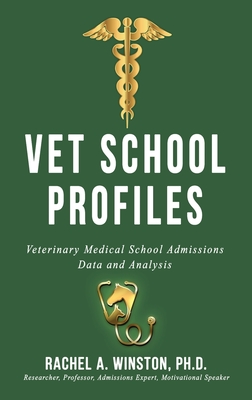 Vet School Profiles: Veterinary Medical School Admissions Data and Analysis - Winston, Rachel