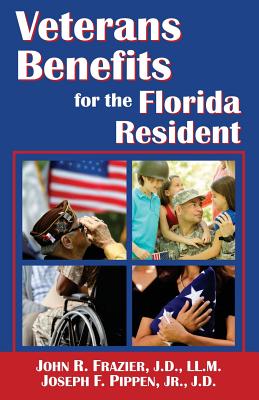 Veterans Benefits for the Florida Resident - Frazier, J D LL M John R