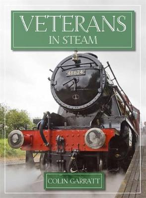 Veterans In Steam - Garratt, Colin