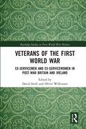 Veterans of the First World War: Ex-Servicemen and Ex-Servicewomen in Post-War Britain and Ireland