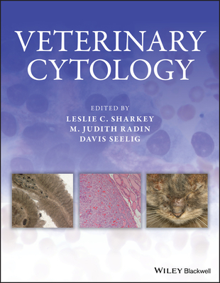 Veterinary Cytology - Sharkey, Leslie C. (Editor), and Radin, M. Judith (Editor), and Seelig, Davis M. (Editor)