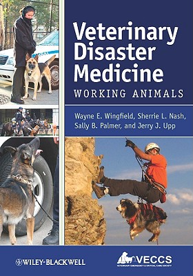 Veterinary Disaster Medicine: Working Animals - Wingfield, Wayne E, and Nash, Sherrie L, and Palmer, Sally B