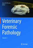 Veterinary Forensic Pathology, Volume 1