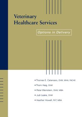 Veterinary Healthcare Services - Catanzaro, Thomas E, and Haig, Thom, and Weinstein, Peter