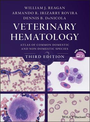 Veterinary Hematology: Atlas of Common Domestic and Non-Domestic Species - Reagan, William J, and Irizarry Rovira, Armando R, and Denicola, Dennis B