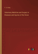 Veterinary Medicine and Surgery in Diseases and Injuries of the Horse