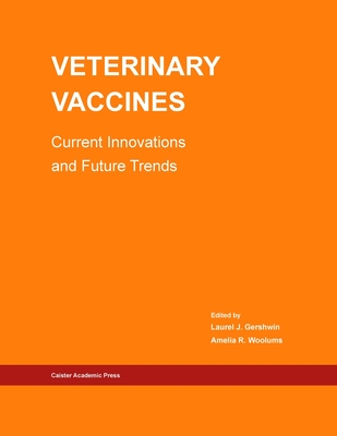 Veterinary Vaccines: Current Innovations and Future Trends - Gershwin, Laurel J. (Editor)