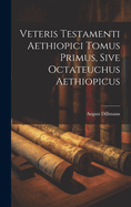 Veteris Testamenti Aethiopici Tomus Primus, Sive Octateuchus Aethiopicus