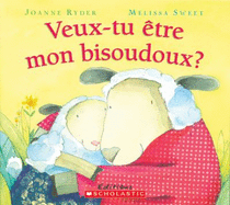 Veux-Tu ?tre Mon Bisoudoux? - Ryder, Joanne, and Sweet, Melissa (Illustrator)