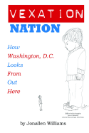 Vexation Nation: How Washington, D.C. Looks from Out Here
