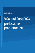 VGA Und Supervga Professionell Programmiert: Mit N?tzlichen Tips, Tricks Und Power-Tools Auf Diskette