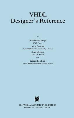 VHDL Designer's Reference - Berg, Jean-Michel, and Fonkoua, Alain, and Maginot, Serge