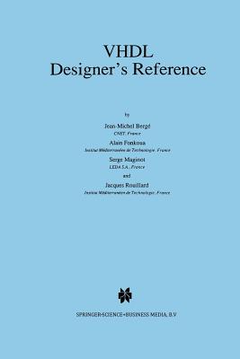 VHDL Designer's Reference - Berg, Jean-Michel, and Fonkoua, Alain, and Maginot, Serge