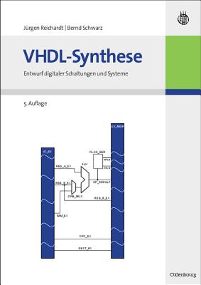 VHDL-Synthese: Entwurf Digitaler Schaltungen Und Systeme - Reichardt, Jurgen, and Schwarz, Bernd