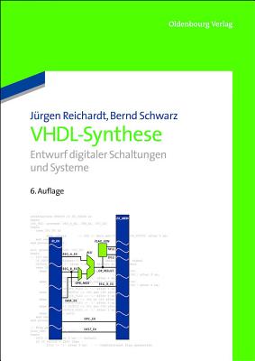 Vhdl-Synthese: Entwurf Digitaler Schaltungen Und Systeme - Reichardt, Jurgen, and Schwarz, Bernd