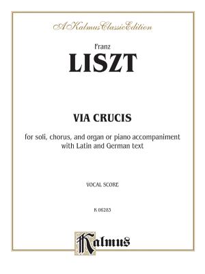 Via Crucis: Satb Divisi with Satb Soli (German, Latin Language Edition) - Liszt, Franz (Composer)