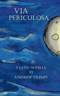 Via Periculosa: A Latin Novella