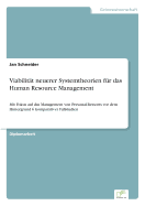 Viabilit?t neuerer Systemtheorien f?r das Human Resource Management: Mit Fokus auf das Management von Personal-Ressorts vor dem Hintergrund 6 komparativer Fallstudien