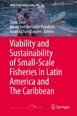 Viability and Sustainability of Small-Scale Fisheries in Latin America and the Caribbean - Salas, Silvia (Editor), and Barragn-Paladines, Mara Jos (Editor), and Chuenpagdee, Ratana (Editor)